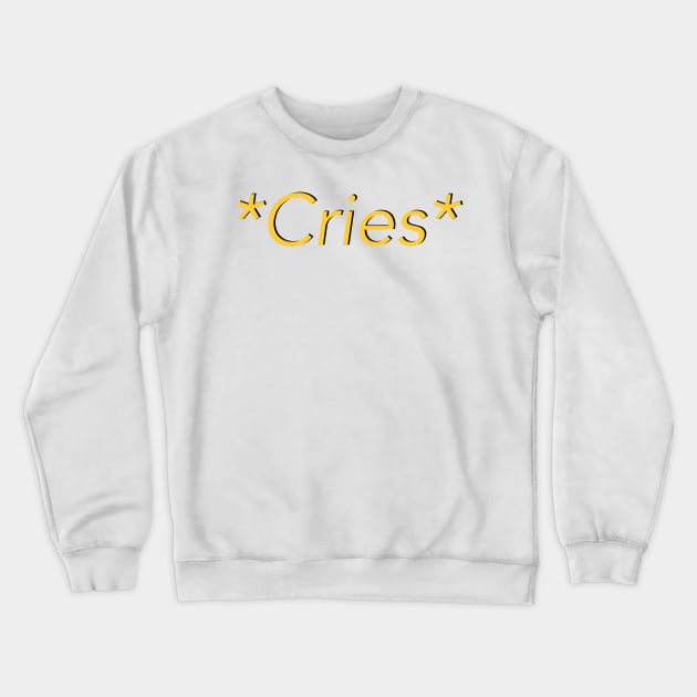 Cries Crewneck Sweatshirt by clownshop